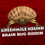 Greenmile Sound - Brain Bug Riddim