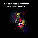 Greenmile Sound - Mad & Crazy